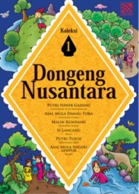 Dongeng Nusantara 1 : Putri Niwer Gading, Asal Mula Danau Toba, Malin Kundang, Si Lancang, Putri Tujuh, Asal Mula Negeri Lempur