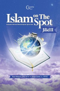 Islam on the spot : kumpulan informasi menarik seputar ajaran Islam Jilid 2